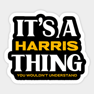 It's a Harris Thing You Wouldn't Understand Sticker